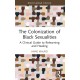 The Colonization of Black Sexualities: A Clinical Guide to Relearning and Healing