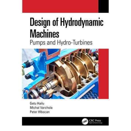 Design of Hydrodynamic Machines: Pumps and Hydro-Turbines