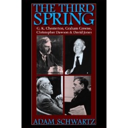 The Third Spring: G. K. Chesterton, Graham Greene, Christopher Dawson and David Jones