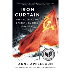 Iron Curtain: The Crushing of Eastern Europe, 1944-1956