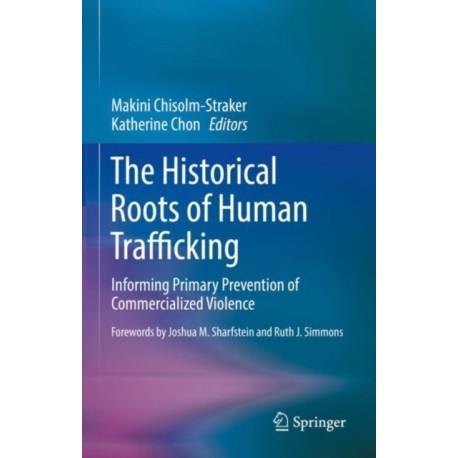 The Historical Roots of Human Trafficking: Informing Primary Prevention of Commercialized Violence