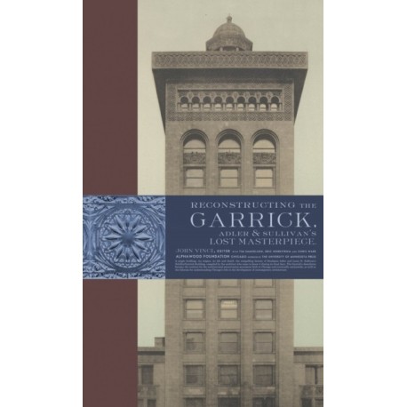 Reconstructing the Garrick: Adler & Sullivan's Lost Masterpiece