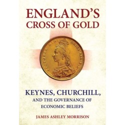 England's Cross of Gold: Keynes, Churchill, and the Governance of Economic Beliefs