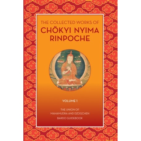 The Collected Works of Chokyi Nyima Rinpoche Volume I: volume 1