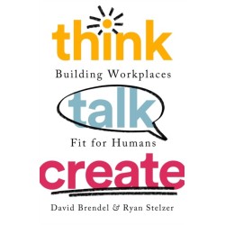 Think Talk Create: Building Workplaces Fit For Humans