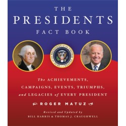The Presidents Fact Book: The Achievements, Campaigns, and Legacies of Every President