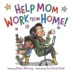 Help Mom Work from Home!