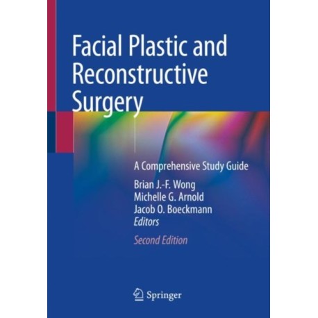 Facial Plastic and Reconstructive Surgery: A Comprehensive Study Guide