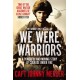We Were Warriors: A Powerful and Moving Story of Courage Under Fire