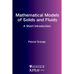 Mathematical Models of Solids and Fluids: a short introduction