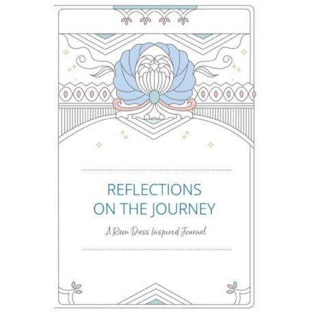 Reflections on the Journey: A Ram Dass Inspired Journal