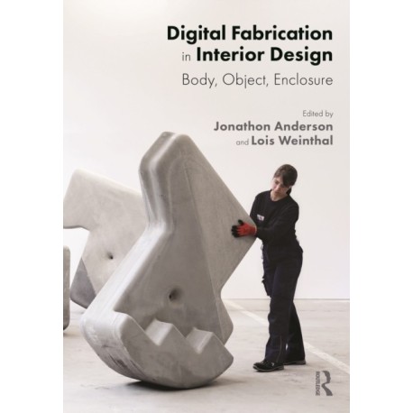 Digital Fabrication in Interior Design: Body, Object, Enclosure