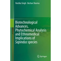 Biotechnological Advances, Phytochemical Analysis and Ethnomedical Implications of Sapindus species