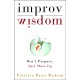 Improv Wisdom: Don't Prepare, Just Show Up
