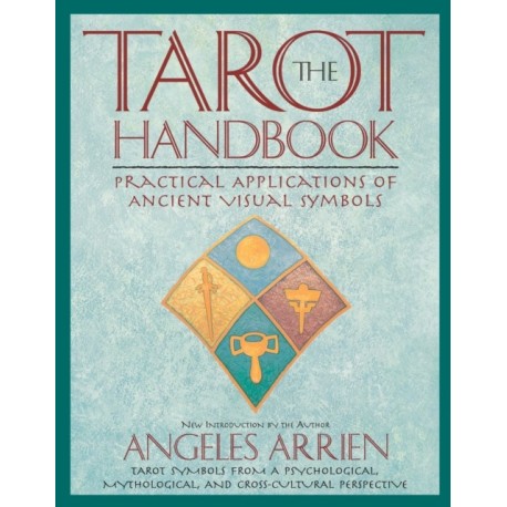 The Tarot Handbook: Practical Applications of Ancient Visual Symbols
