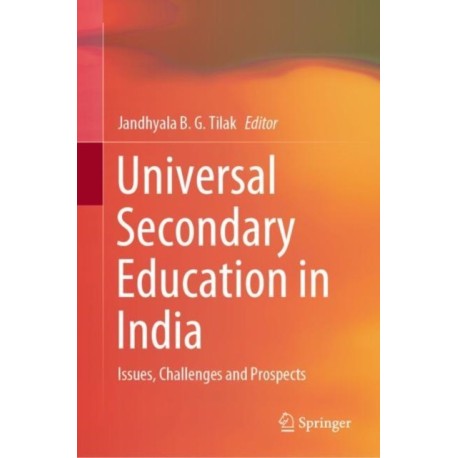 Universal Secondary Education in India: Issues, Challenges and Prospects