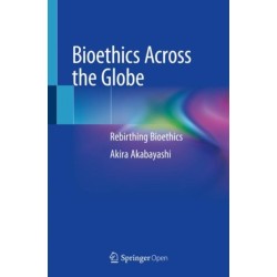 Bioethics Across the Globe: Rebirthing Bioethics