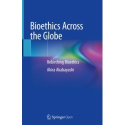 Bioethics Across the Globe: Rebirthing Bioethics