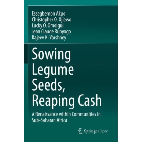 Sowing Legume Seeds, Reaping Cash: A Renaissance within Communities in Sub-Saharan Africa