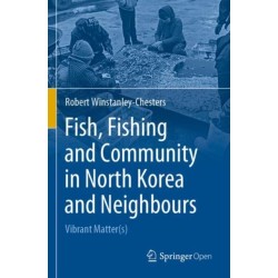 Fish, Fishing and Community in North Korea and Neighbours: Vibrant Matter(s)