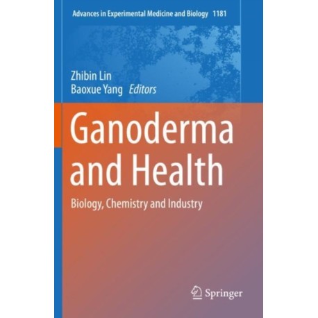 Ganoderma and Health: Biology, Chemistry and Industry