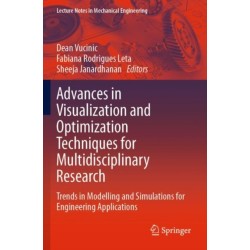 Advances in Visualization and Optimization Techniques for Multidisciplinary Research: Trends in Modelling and Simulations for Engineering Applications