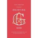 Enjoying God: Experience the Power and Love of God in Everyday Life