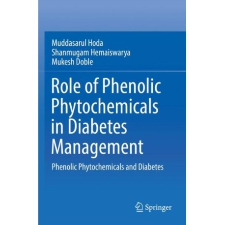 Role of Phenolic Phytochemicals in Diabetes Management: Phenolic Phytochemicals and Diabetes