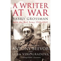 A Writer At War: Vasily Grossman with the Red Army 1941-1945