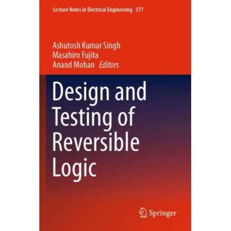 Design and Testing of Reversible Logic