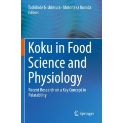 Koku in Food Science and Physiology: Recent Research on a Key Concept in Palatability