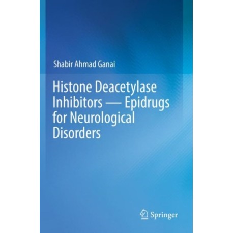 Histone Deacetylase Inhibitors — Epidrugs for Neurological Disorders