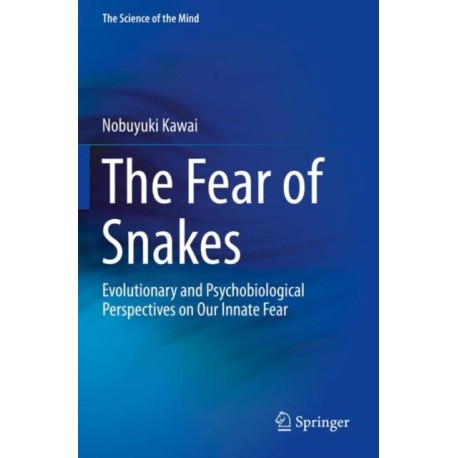 The Fear of Snakes: Evolutionary and Psychobiological Perspectives on Our Innate Fear