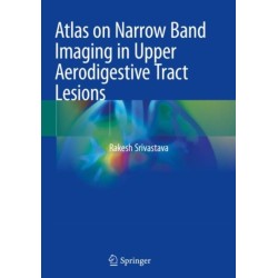 Atlas on Narrow Band Imaging in Upper Aerodigestive Tract Lesions