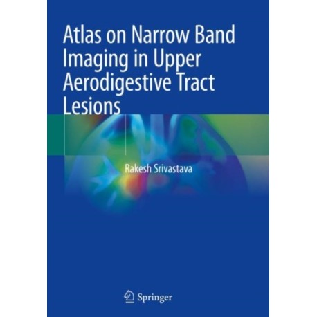 Atlas on Narrow Band Imaging in Upper Aerodigestive Tract Lesions