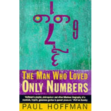 The Man Who Loved Only Numbers: The Story of Paul Erdos and the Search for Mathematical Truth