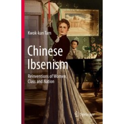 Chinese Ibsenism: Reinventions of Women, Class and Nation