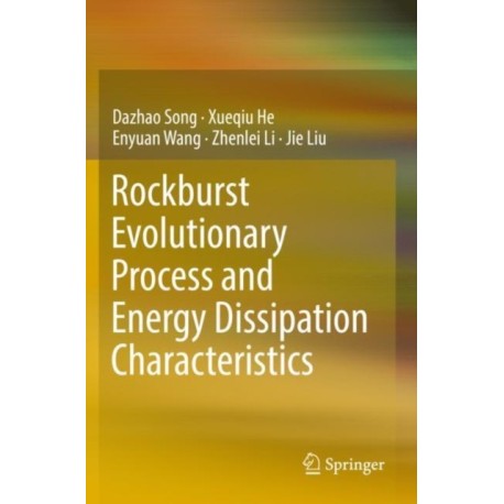 Rockburst Evolutionary Process and Energy Dissipation Characteristics