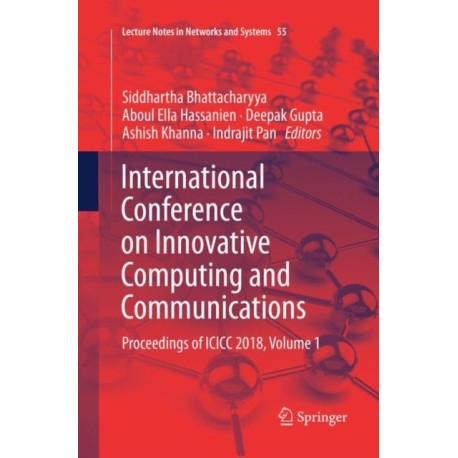 International Conference on Innovative Computing and Communications: Proceedings of ICICC 2018, Volume 1