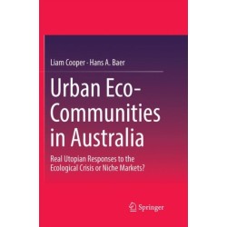 Urban Eco-Communities in Australia: Real Utopian Responses to the Ecological Crisis or Niche Markets?