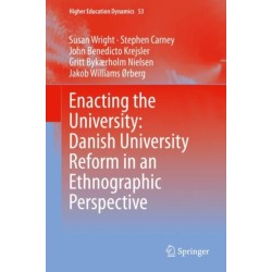 Enacting the University: Danish University Reform in an Ethnographic Perspective