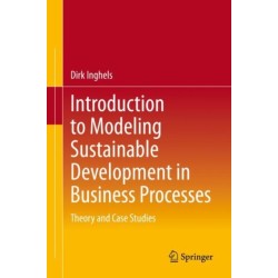 Introduction to Modeling Sustainable Development in Business Processes: Theory and Case Studies
