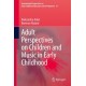 Adult Perspectives on Children and Music in Early Childhood