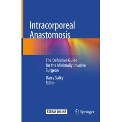 Intracorporeal Anastomosis: The Definitive Guide for the Minimally Invasive Surgeon