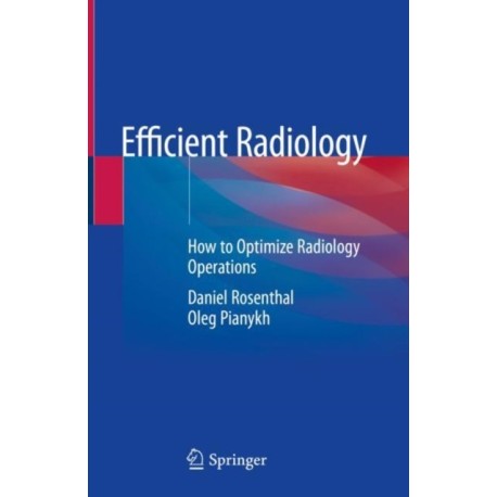 Efficient Radiology: How to Optimize Radiology Operations