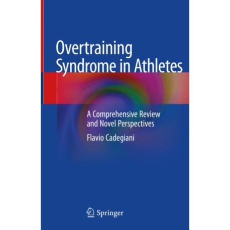 Overtraining Syndrome in Athletes: A Comprehensive Review and Novel Perspectives
