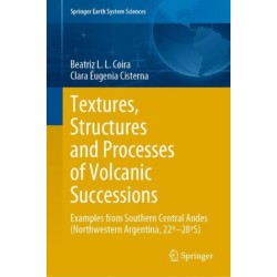 Textures, Structures and Processes of Volcanic Successions: Examples from Southern Central Andes (Northwestern Argentina, 22º–28ºS)