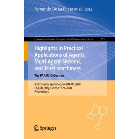 Highlights in Practical Applications of Agents, Multi-Agent Systems, and Trust-worthiness. The PAAMS Collection: International Workshops of PAAMS 2020, L'Aquila, Italy, October 7–9, 2020, Proceedings