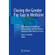 Closing the Gender Pay Gap in Medicine: A Roadmap for Healthcare Organizations and the Women Physicians Who Work for Them