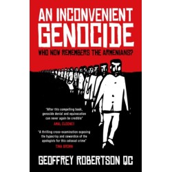 An Inconvenient Genocide: Who Now Remembers the Armenians?